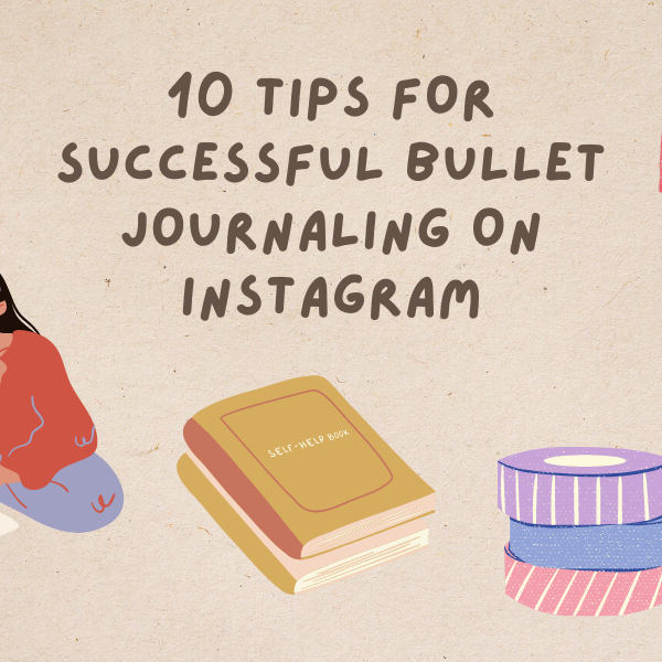 10 Tips For Successful Bullet Journaling on Instagram
