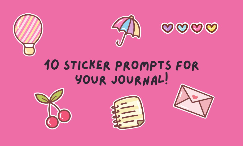 10 Sticker Prompts for your Journal!