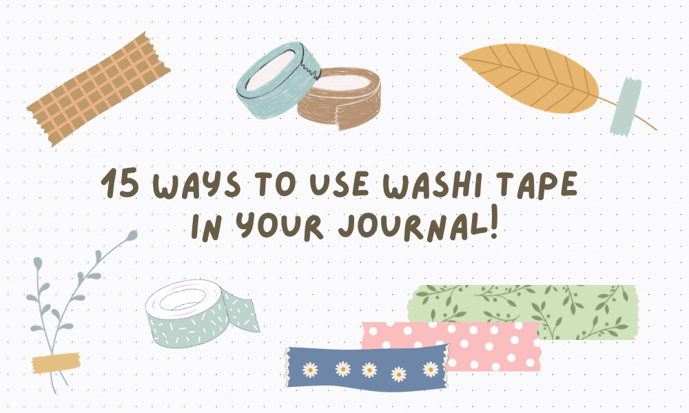 15 Washi Tape Ideas for your Journal!
