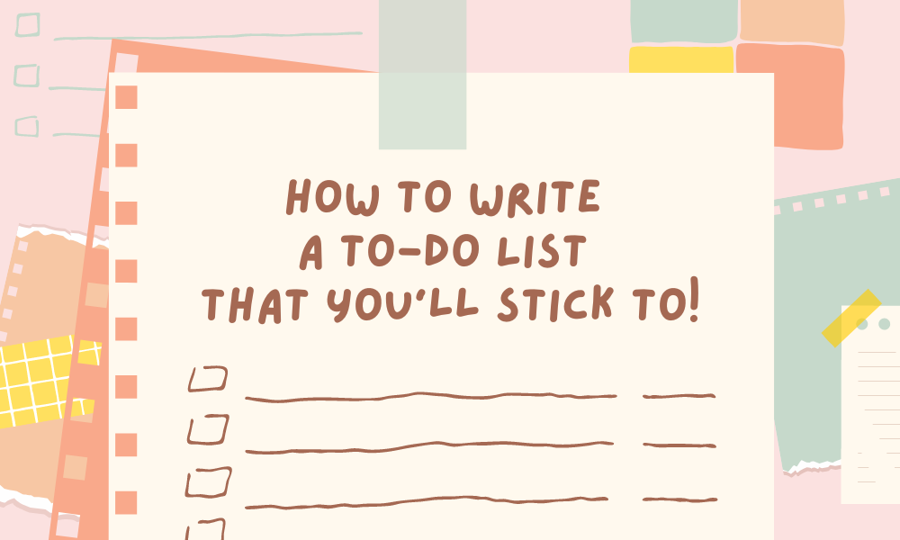 How to Write a To-Do List That You'll Stick To!