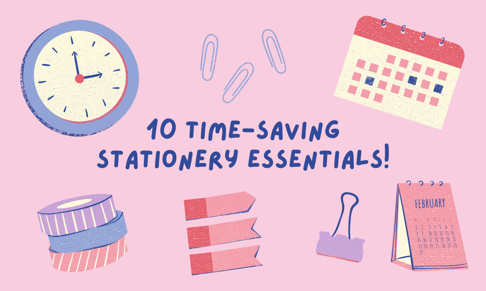 10 Time-Saving Stationery Essentials