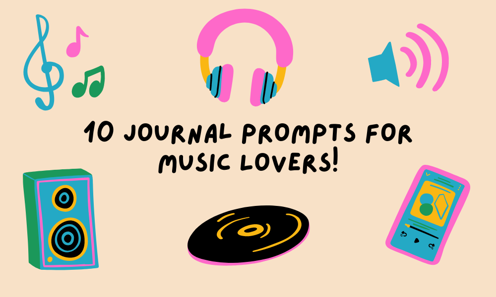 10 Journal Prompts for Music Lovers!