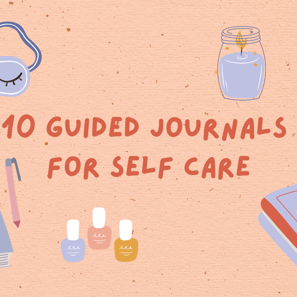 10 Guided Journals for Self Care
