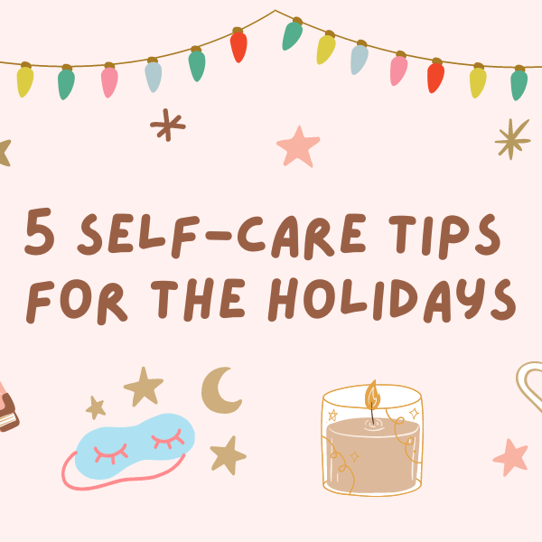 5 Self-Care Tips for the Holidays