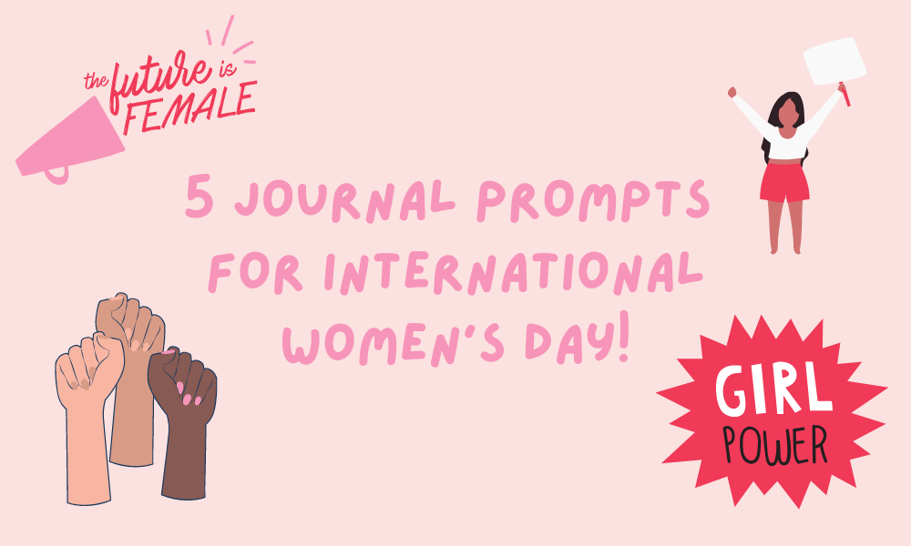 5 Journal Prompts for International Women's Day!