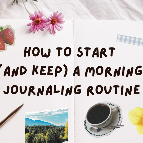 How to Start (and Keep) a Morning Journaling Routine