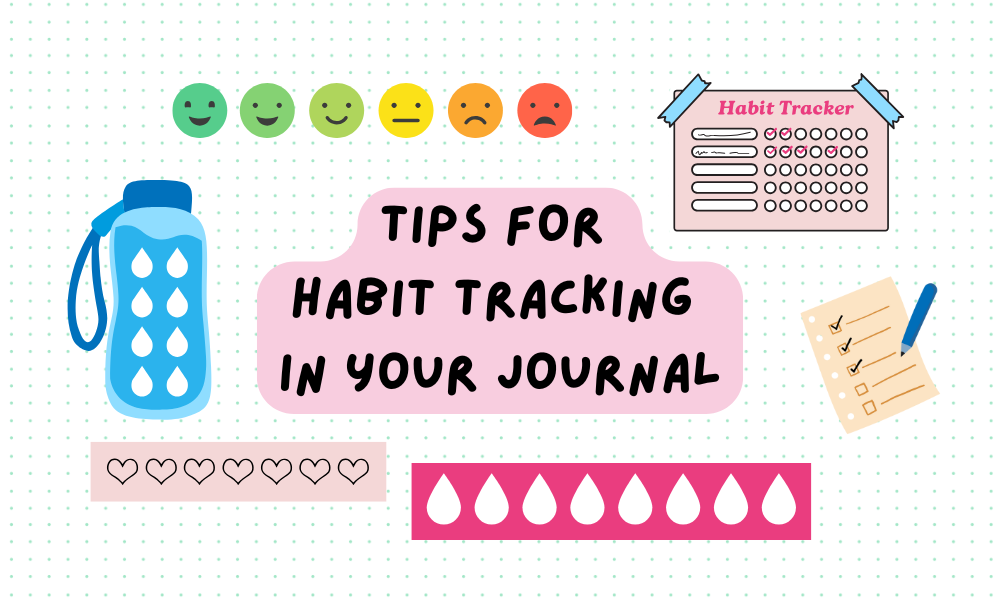 Tips for Habit Tracking in Your Journal: A Guide for Building Routines That Stick
