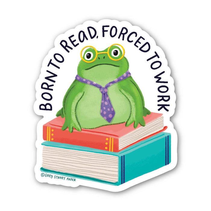 Born To Read Forced To Work Vinyl Sticker