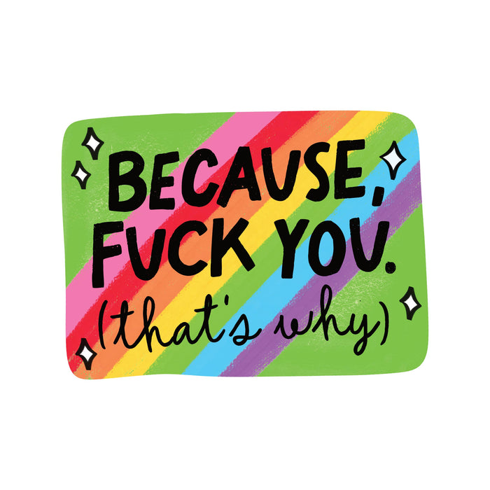 Because, Fuck You Vinyl Sticker