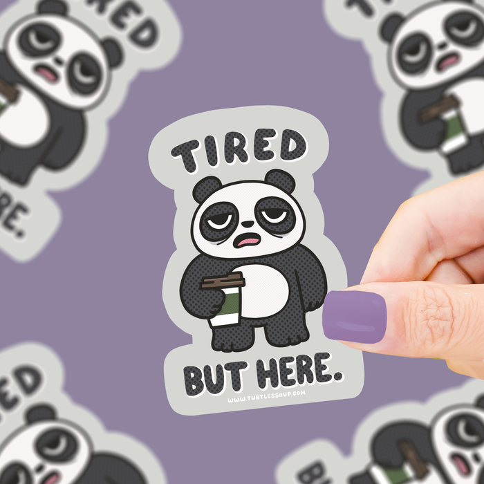 Tired But Here Vinyl Sticker