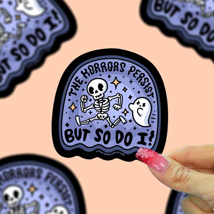 Horrors Persist and So Do I Vinyl Sticker