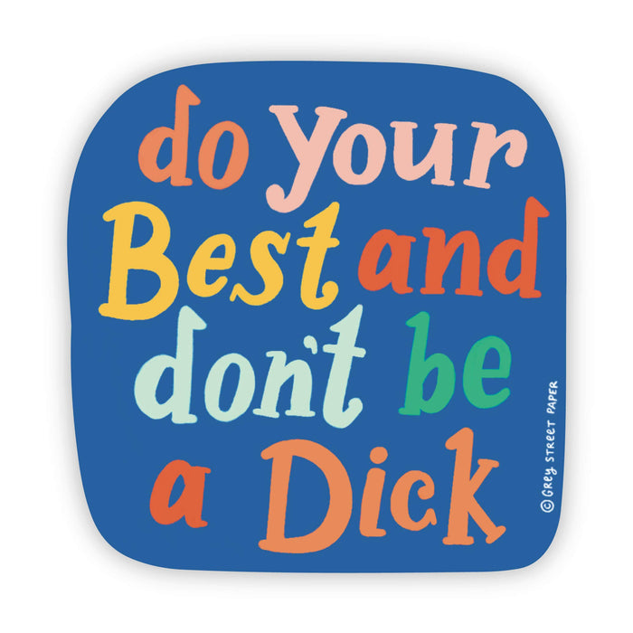 Do Your Best And Don't Be A Dick Vinyl Sticker