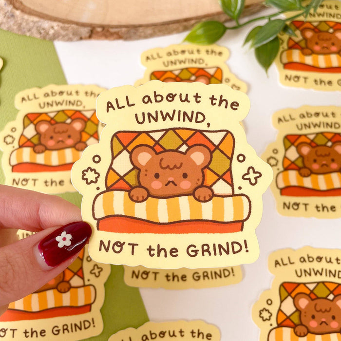 All About the Unwind NOT the Grind - Matte Vinyl Sticker