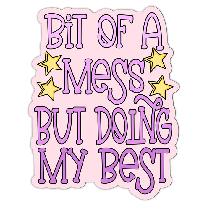 Bit Of A Mess Vinyl Sticker
