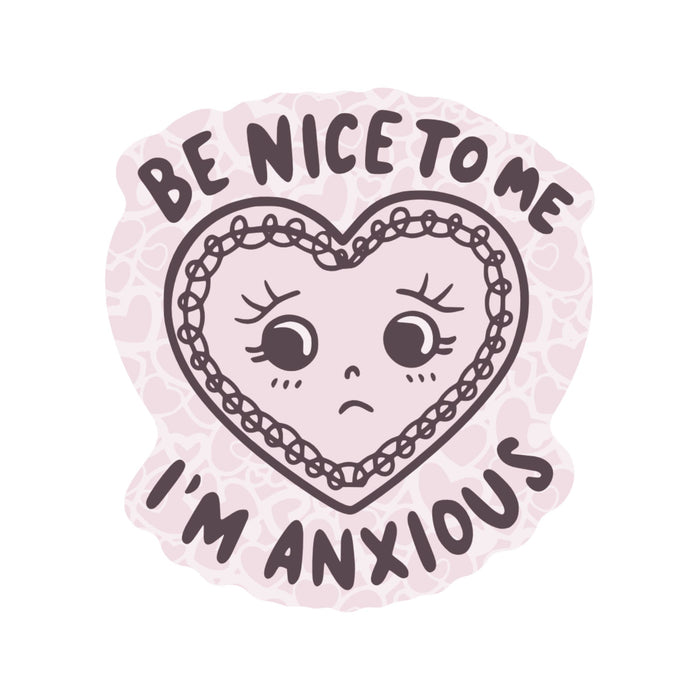 Be Nice I'm Anxious Vinyl Sticker