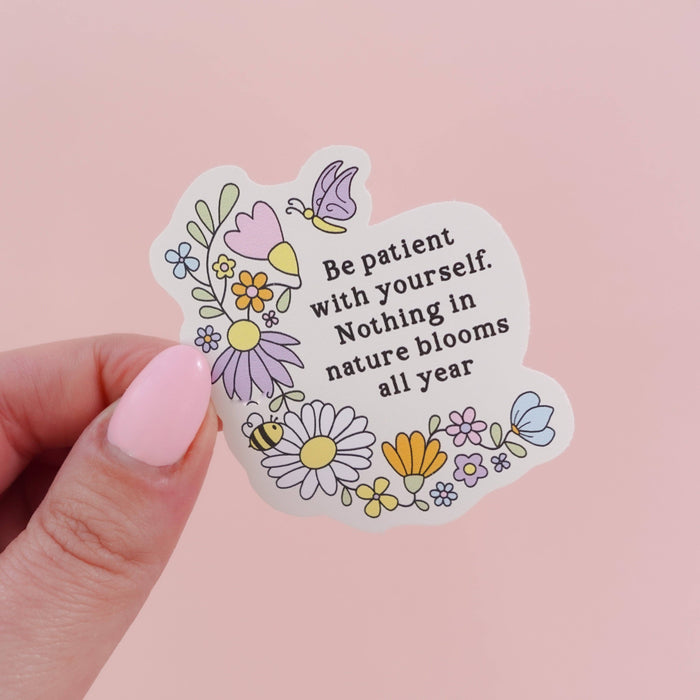 Be Patient With Yourself Vinyl Sticker