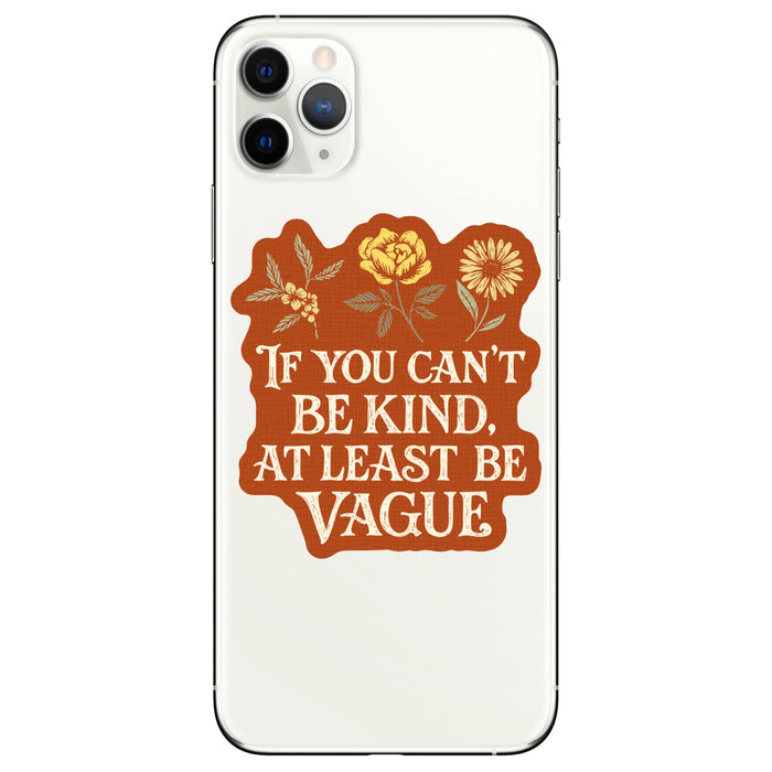 If You Can't Be Kind Vinyl Sticker