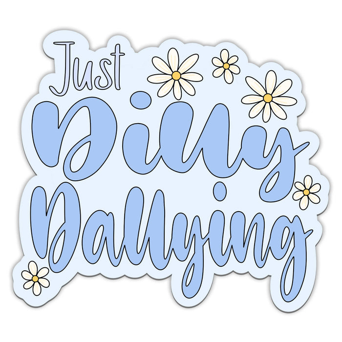 Just Dilly Dallying Vinyl Sticker