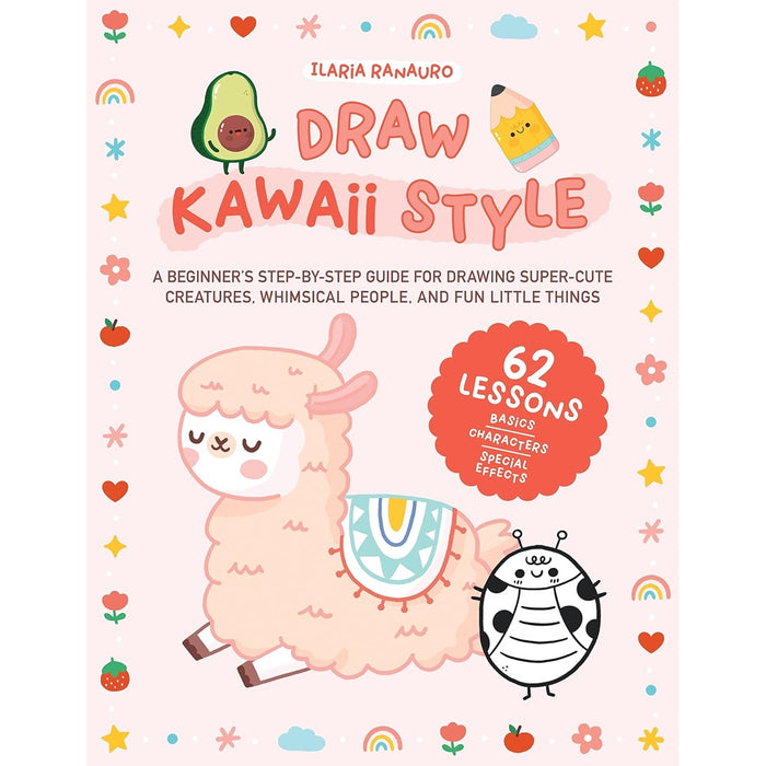 Draw Kawaii Style - A Beginner's Step-By-Step Guide for Drawing Super-Cute Creatures, Whimsical People, and Fun Little Things