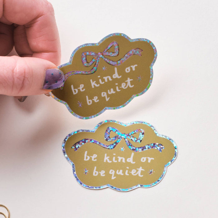 Be Kind Or Be Quiet Holographic Sticker