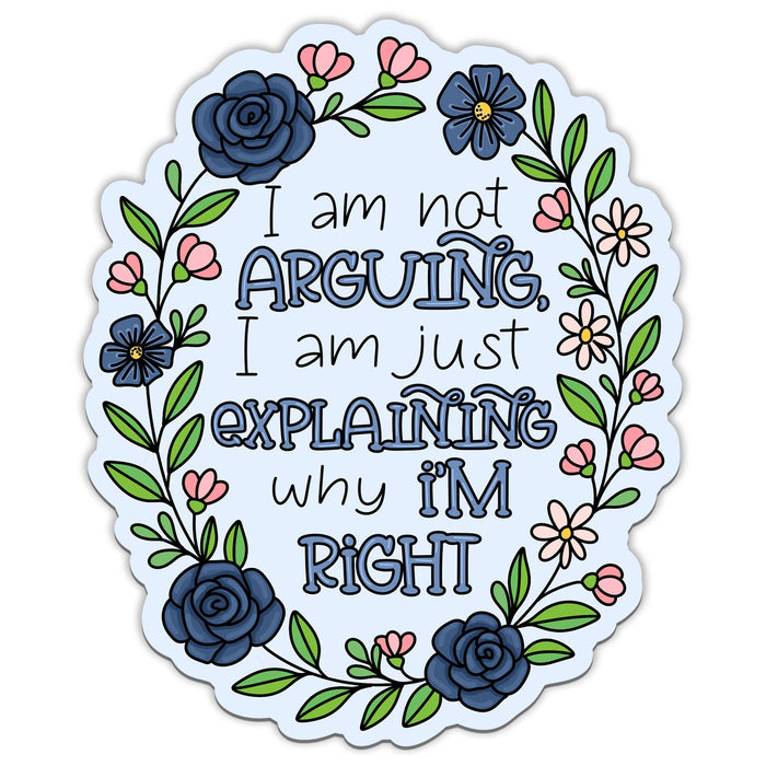 I Am Not Arguing Vinyl Sticker