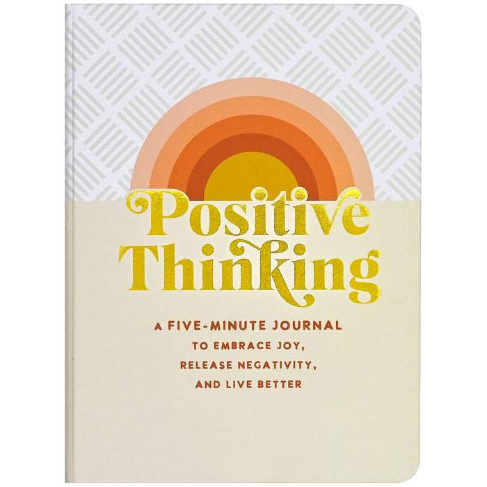 Positive Thinking - A 5-Minute Journal to Embrace Joy, Release Negativity and Live Better