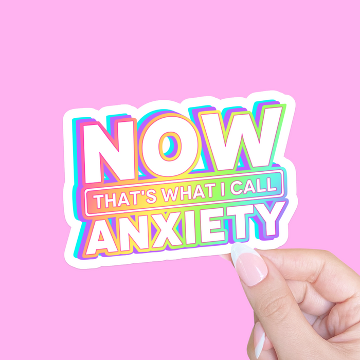 Now That's What I Call Anxiety Vinyl Sticker