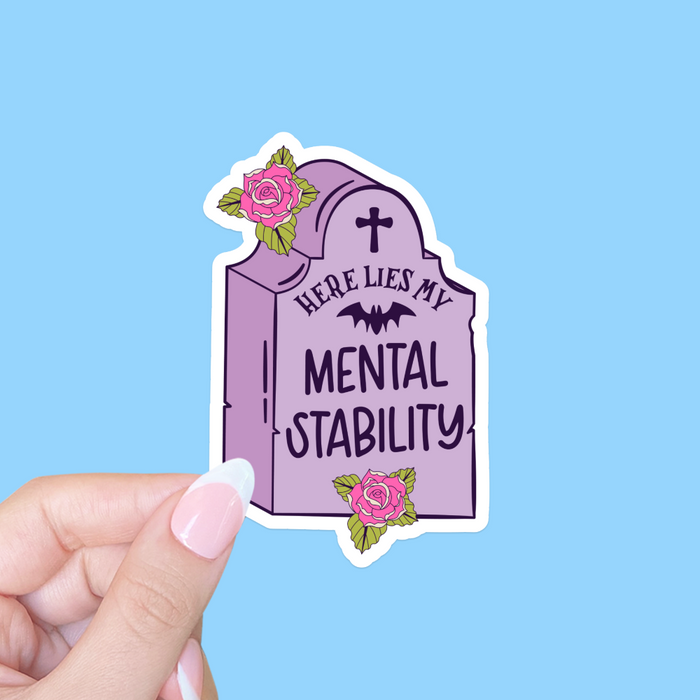 Here Lies My Mental Stability Vinyl Sticker