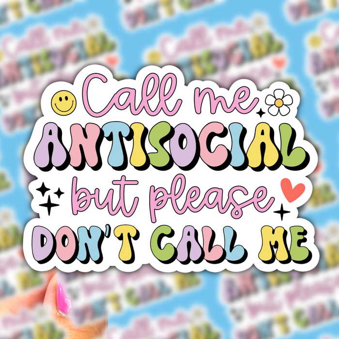 Call Me Antisocial But Please Don't Call Me Vinyl Sticker