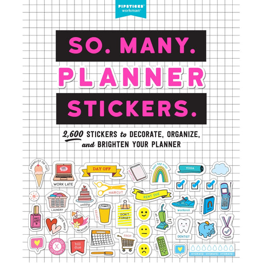 So Many Planner Stickers - 2600 Stickers to Decorate, Organise, and Brighten your Planner (Pipsticks + Workman)