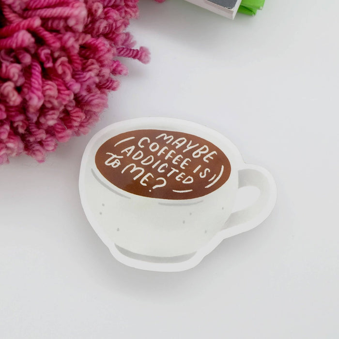 Maybe Coffee Is Addicted To Me Matte Vinyl Sticker