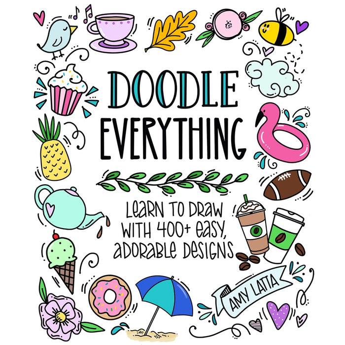 Doodle Everything - Learn to Draw with 400+ Easy, Adorable Designs