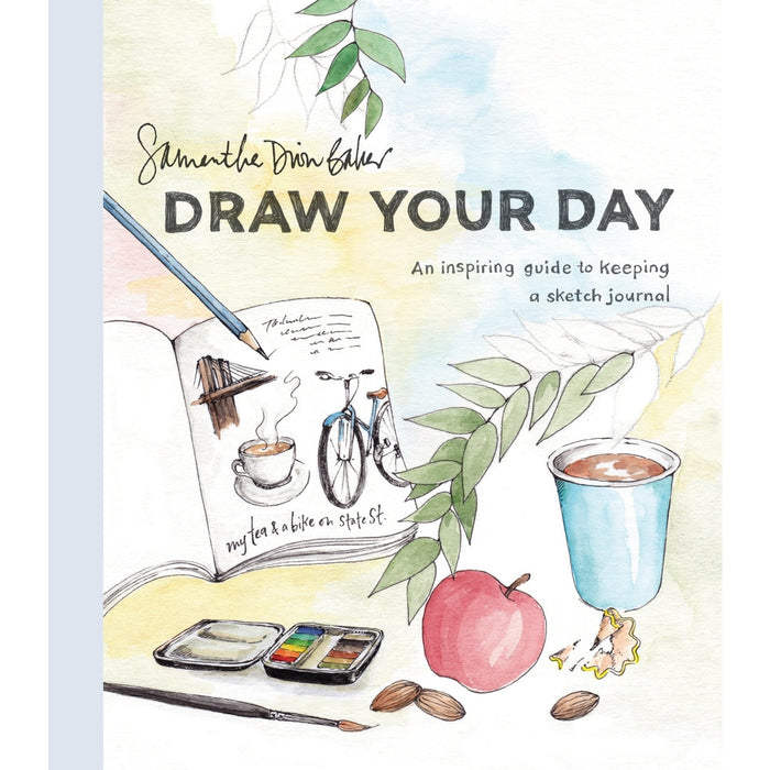 Draw Your Day - An Inspiring Guide to Keeping a Sketch Journal