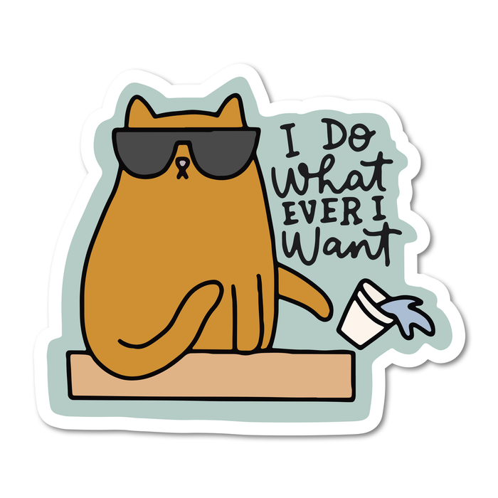 I Do Whatever I Want Cat Vinyl Sticker