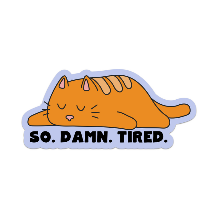 So Damn Tired Cat Vinyl Sticker